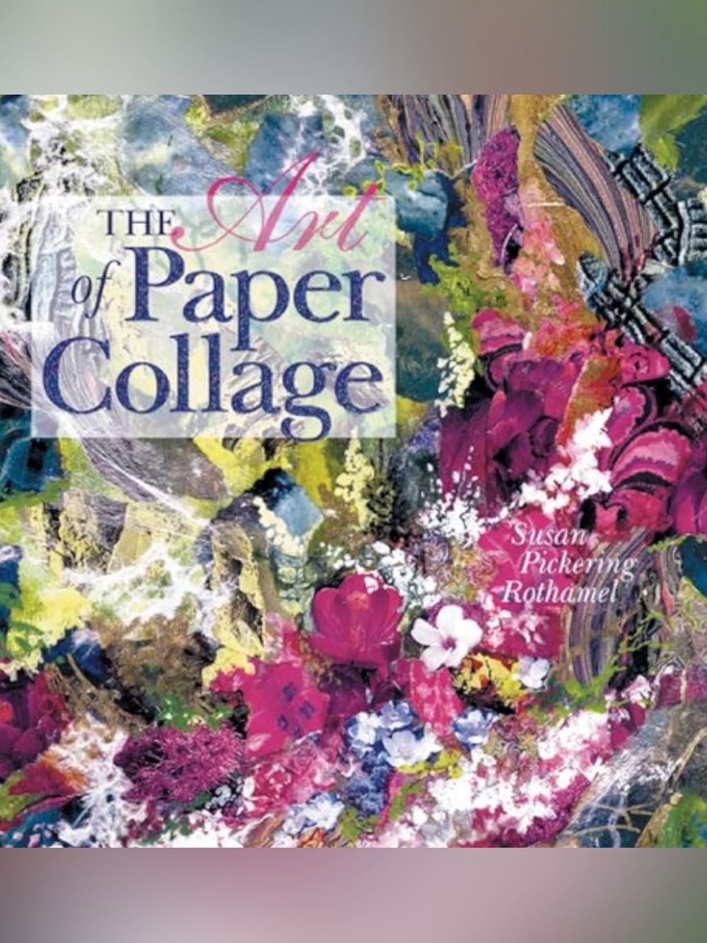 The Art of Paper Collage - Colorful Floral Wall Art Print